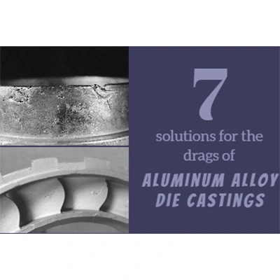 7 решений для перетаскивателей литья под давлением из алюминиевого сплава